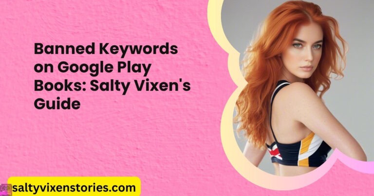 Banned Keywords on Google Play Books: Salty Vixen’s Guide