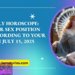Daily Horoscope Your Sex Position According to Your Sign July 15 2025