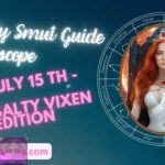Daily Smut Guide Horoscope July 15th Salty Vixen Edition