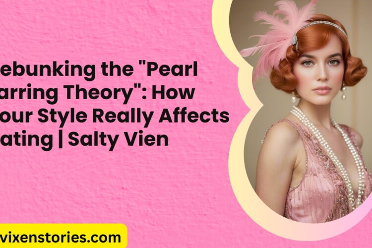 Debunking the 22Pearl Earring Theory22 How Your Style Really Affects Dating