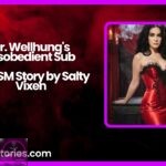 Dr. Wellhungs Disobedient Sub A BDSM Story by Salty Vixen