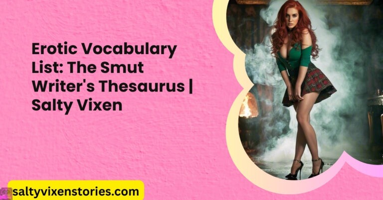 Erotic Vocabulary List: The Smut Writer’s Thesaurus | Salty Vixen