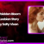 Forbidden Bloom A Lesbian Story by Salty Vixen