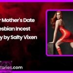 Her Mothers Date Lesbian Incest Story by Salty Vixen