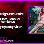 His Design Her Desire A BDSM Sensual Romance Story by Salty Vixen