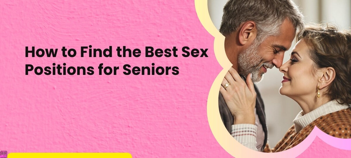 How to Find the Best Sex Positions for Seniors