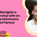 How to Navigate a Relationship with an Extreme Dismissive Avoidant Partner