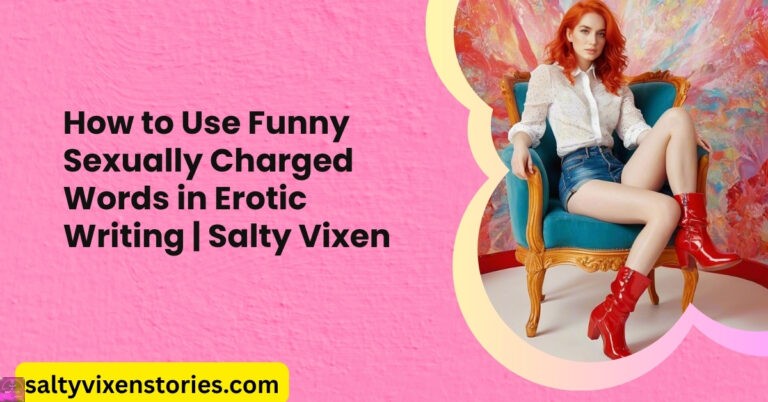 How to Use Funny Sexually Charged Words in Erotic Writing | Salty Vixen