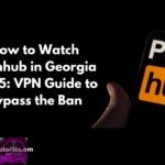 How to Watch Pornhub in Georgia 2025 VPN Guide to Bypass the Ban salty vixen