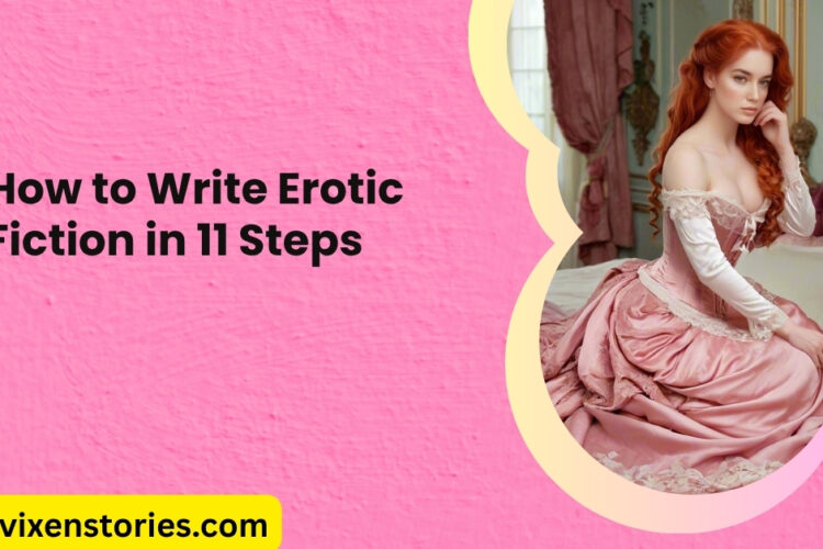 How to Write Erotic Fiction in 11 Steps