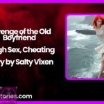 Revenge of the Old Boyfriend Rough Sex Cheating Story by Salty Vixen