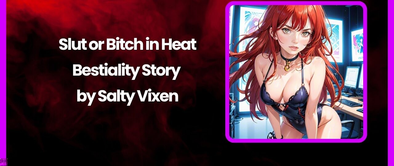 Slut or Bitch in Heat Bestiality Story by Salty Vixen