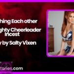 Teaching Each other A Naughty Cheerleader Incest Story by Salty Vixen