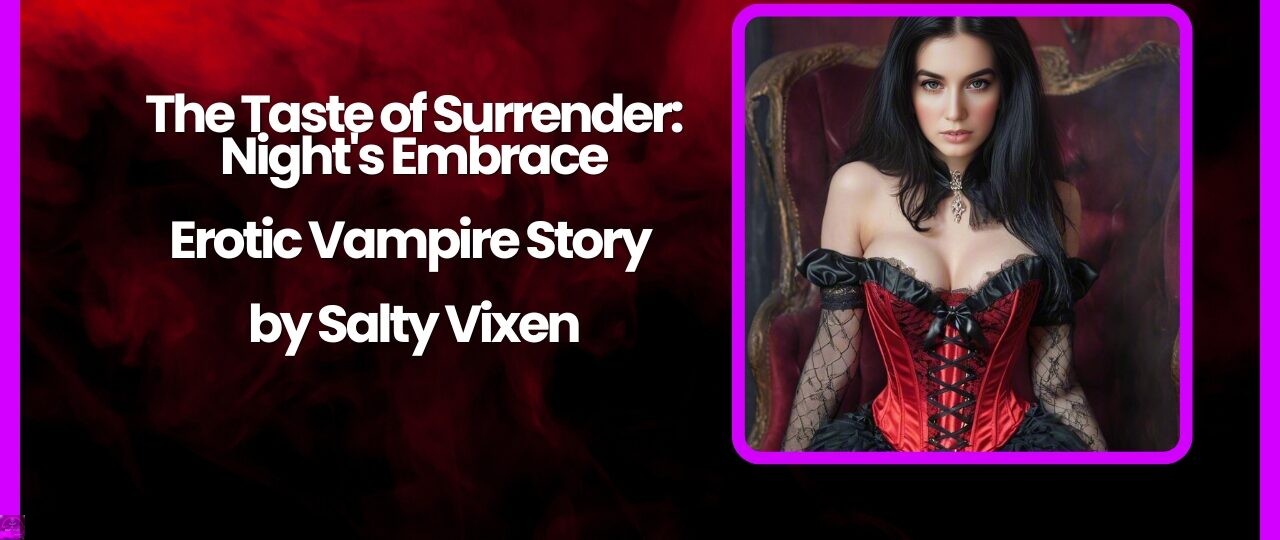 The Taste of Surrender Nights Embrace Erotic Vampire Story by Salty Vixen