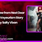 The View from Next Door Erotic Voyeurism Story by Salty Vixen