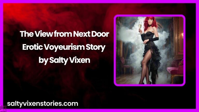 The View from Next Door-Erotic Voyeurism Story by Salty Vixen