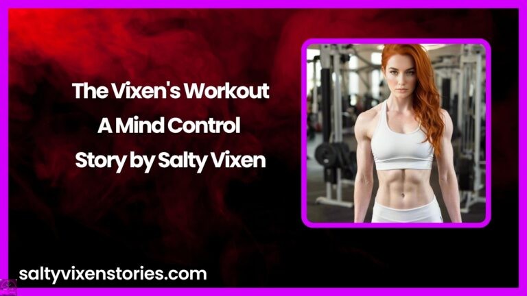 The Vixen’s Workout-A Mind Control Story by Salty Vixen