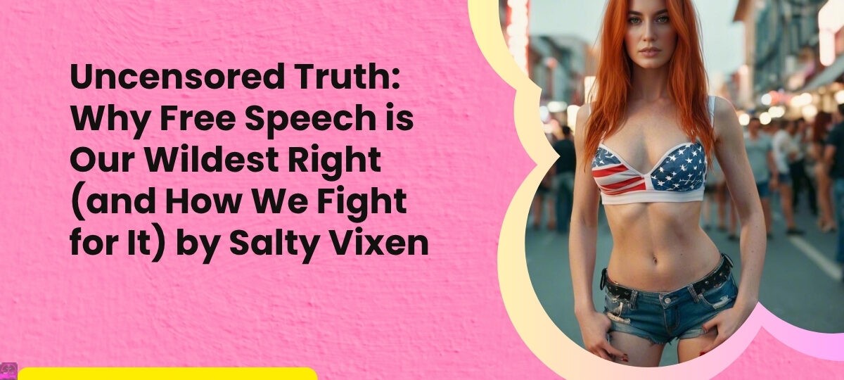 Uncensored Truth Why Free Speech is Our Wildest Right and How We Fight for It