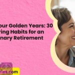 Unlock Your Golden Years 30 Empowering Habits for an Extraordinary Retirement
