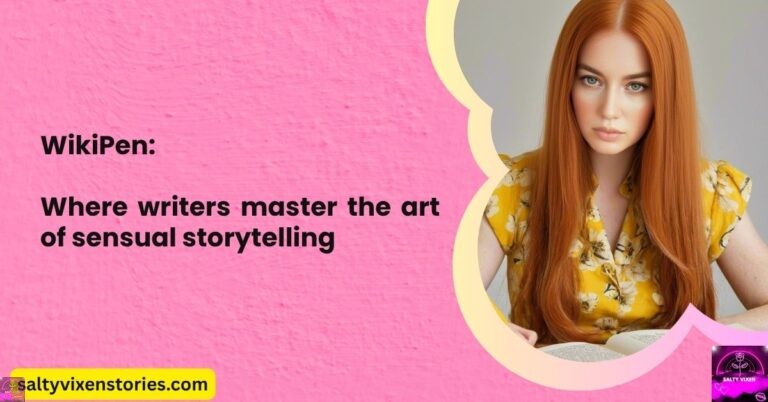 WikiPen: Where writers master the art of sensual storytelling