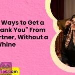 10 Spicy Ways to Get a Real 22Thank You22 From Your Partner Without a Single Whine