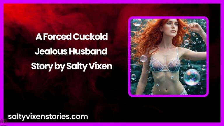 A Forced Cuckold-Jealous Husband Story by Salty Vixen