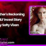 A Mothers Reckoning A MILF Incest Story by Salty Vixen