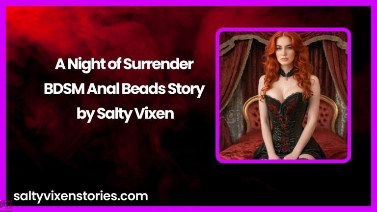 A Night of Surrender-BDSM Anal Beads Story by Salty Vixen