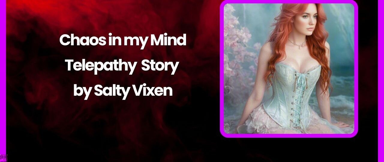 Chaos in my Mind Telepathy Story by Salty Vixen