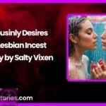 Cousinly Desires A Lesbian Incest Story by Salty Vixen