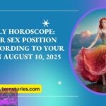 Daily Horoscope Your Sex Position According to Your Sign August 10 2025