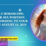 Daily Horoscope Your Sex Position According to Your Sign August 11 2025
