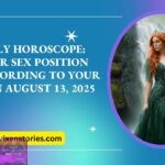 Daily Horoscope Your Sex Position According to Your Sign August 13 2025