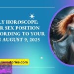 Daily Horoscope Your Sex Position According to Your Sign August 9 2025