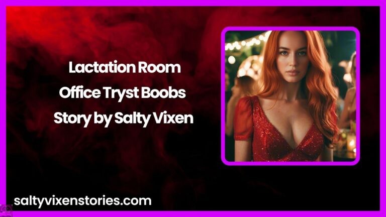 Lactation Room-Office Tryst Boobs Story by Salty Vixen