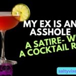 My Ex is an Asshole A Satire with a Cocktail Recipe
