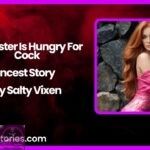 My Sister Is Hungry For Cock Incest Story by Salty Vixen