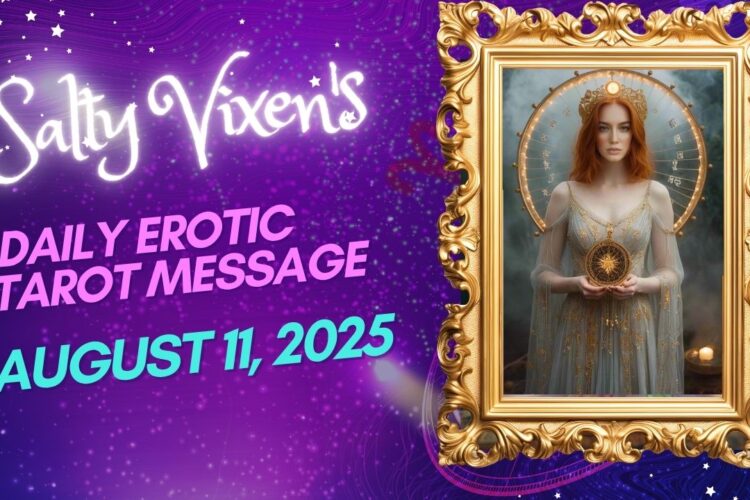 Salty Vixens Daily Erotic Tarot Message August 11 2025