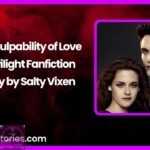 The Culpability of Love A Twilight Fanfiction Story by Salty Vixen