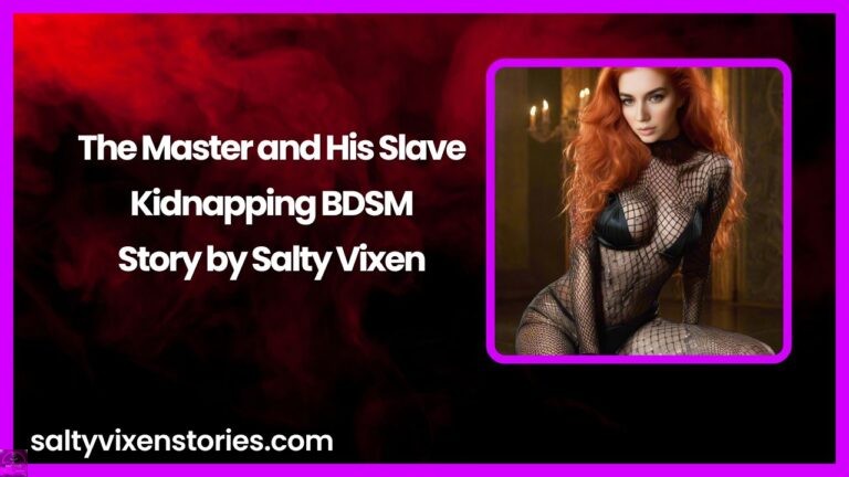 The Master and His Slave-Kidnapping BDSM Story by Salty Vixen
