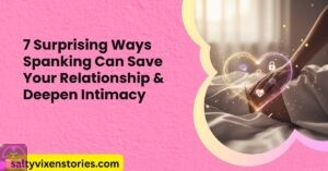 7 Surprising Ways Spanking Can Save Your Relationship & Deepen Intimacy