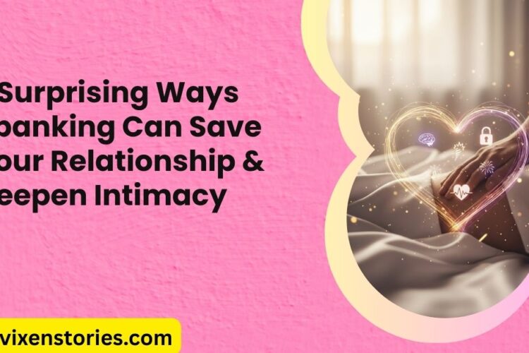 7 Surprising Ways Spanking Can Save Your Relationship Deepen Intimacy