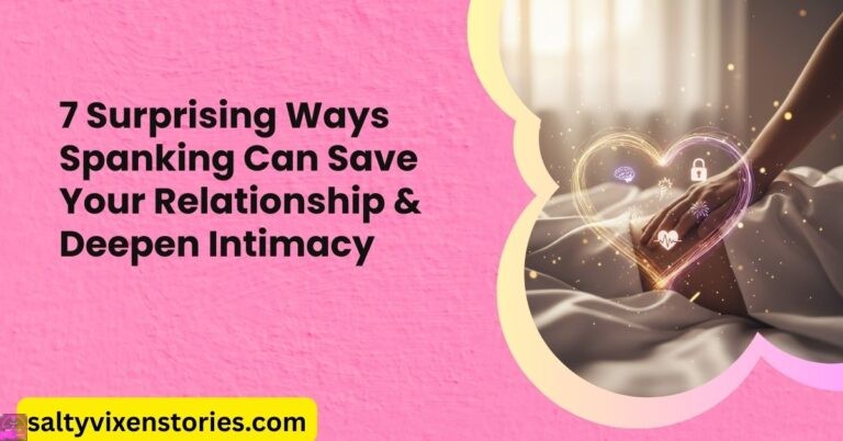 7 Surprising Ways Spanking Can Save Your Relationship & Deepen Intimacy
