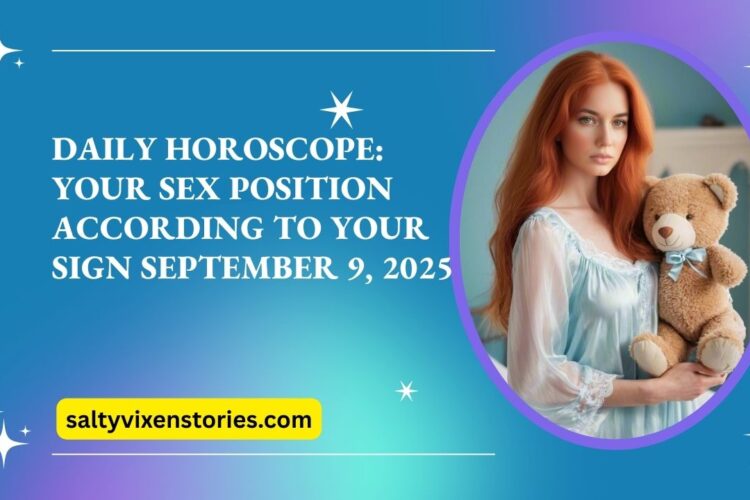 Daily Horoscope Your Sex Position According to Your Sign September 9 2025