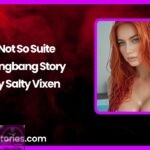 Not So Suite Gangbang Story by Salty Vixen