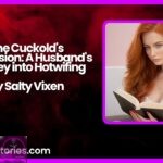 The Cuckolds Confession A Husbands Journey into Hotwifing by Salty Vixen