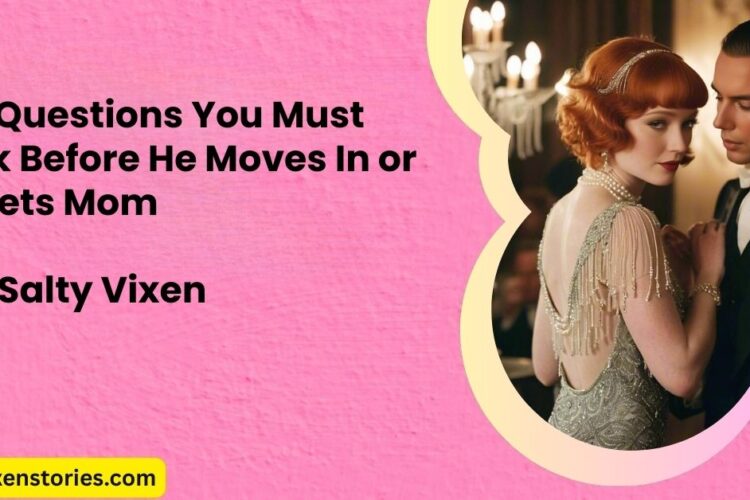47 Questions You Must Ask Before He Moves In or Meets Mom