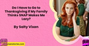 Do I Have to Go to Thanksgiving If My Family Thinks SNAP Makes Me Lazy?