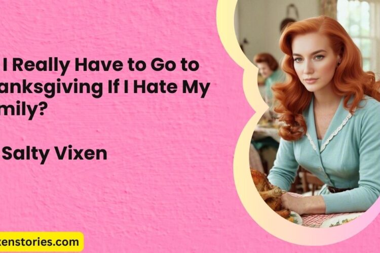 Do I Really Have to Go to Thanksgiving If I Hate My Family