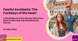 Fearful Avoidants: The Fuckboys of the Heart